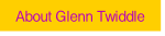 About Glenn Twiddle.